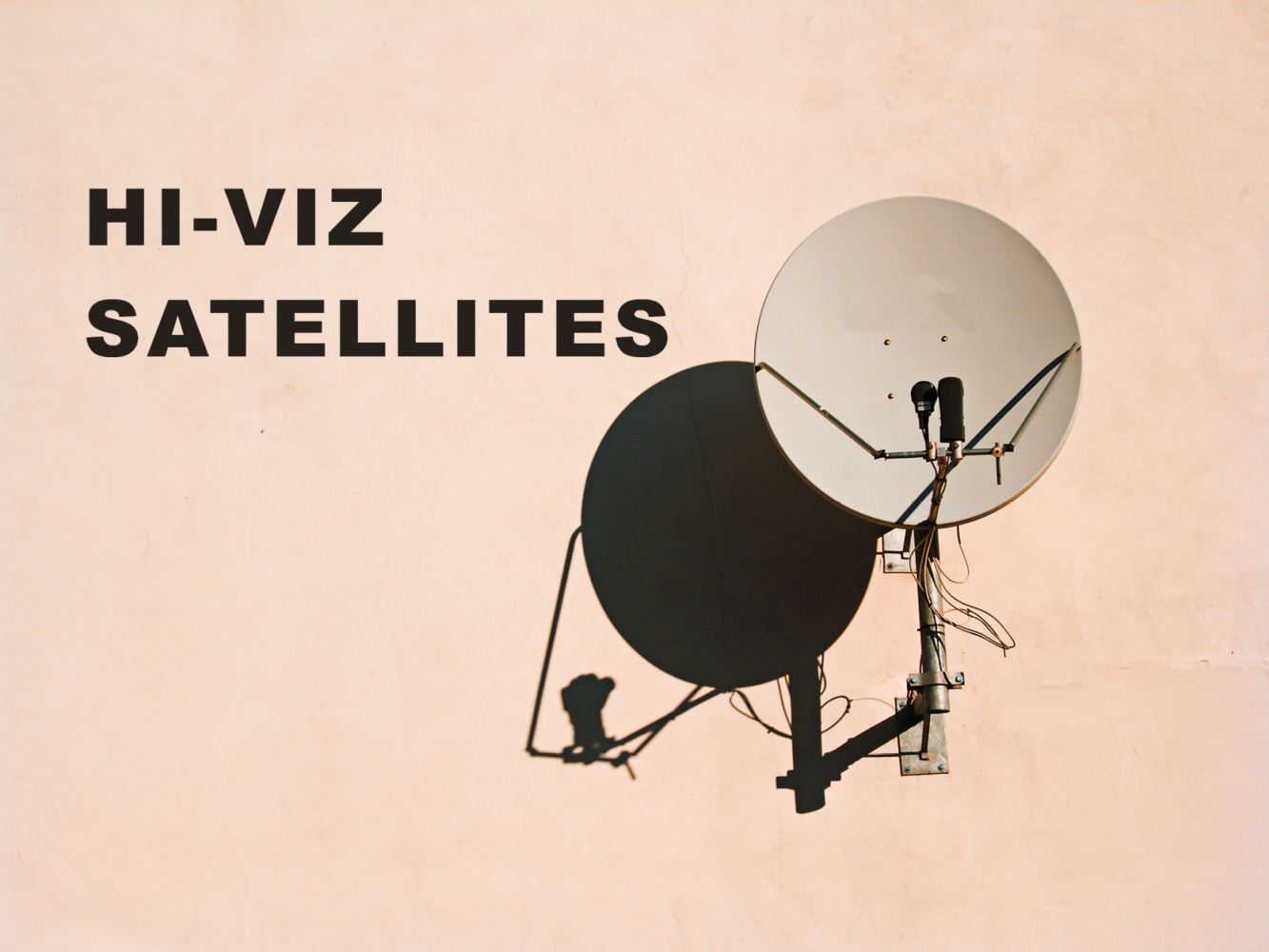 Picture of a satellite dish and text: HI-VIZ SATELLITES